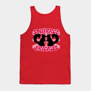 Squirrel Friends Are the Best Friends! Tank Top